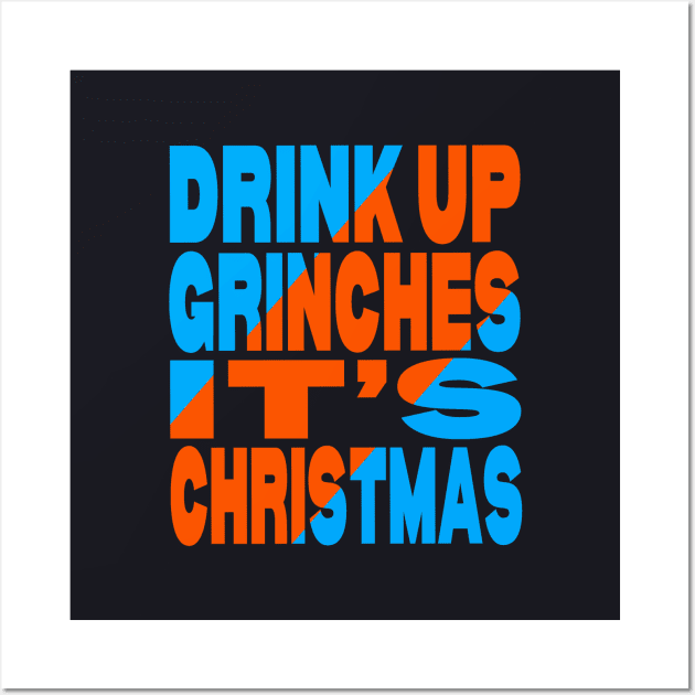 Drink up Grinches it's Christmas Wall Art by Evergreen Tee